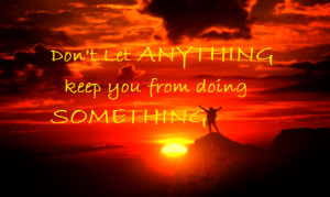 Don't let anything