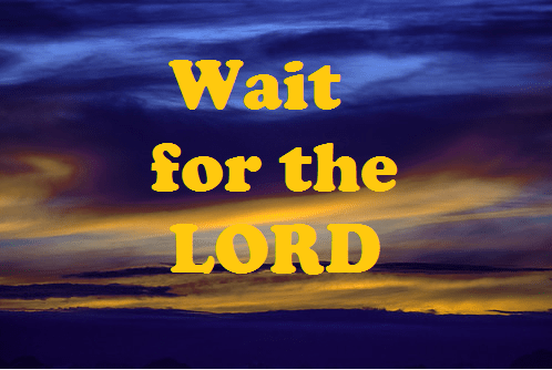wait for the lord